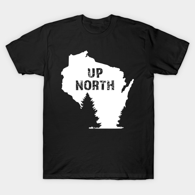 Wisconsin Home Up North T-Shirt by KevinWillms1